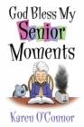 God Bless My Senior Moments - Book