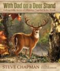 With Dad on a Deer Stand Gift Edition : Unforgettable Stories of Adventure Together in the Woods - Book