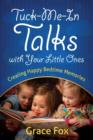 Tuck-Me-In Talks with Your Little Ones : Creating Happy Bedtime Memories - Book