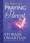 The Power of a Praying (R) Parent Deluxe Edition - Book