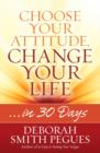 Choose Your Attitude, Change Your Life : ...in 30 Days - Book