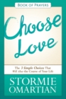 Choose Love Book of Prayers : The Three Simple Choices That Will Alter the Course of Your Life - Book
