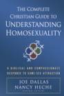 The Complete Christian Guide to Understanding Homosexuality : A Biblical and Compassionate Response to Same-Sex Attraction - eBook