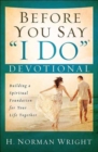 Before You Say "I Do" Devotional : Building a Spiritual Foundation for Your Life Together - Book