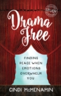 Drama Free : Finding Peace When Emotions Overwhelm You - eBook