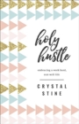 Holy Hustle : Embracing a Work-Hard, Rest-Well Life - Book