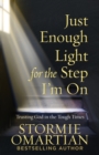Just Enough Light for the Step I'm On : Trusting God in the Tough Times - Book