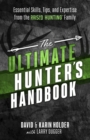 The Ultimate Hunter's Handbook : Essential Skills, Tips, and Expertise from the "Raised Hunting" Family - eBook