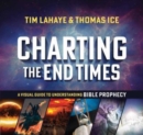 Charting the End Times : A Visual Guide to Understanding Bible Prophecy - Book
