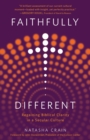 Faithfully Different : Regaining Biblical Clarity in a Secular Culture - Book