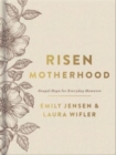 Risen Motherhood (Deluxe Edition) : Gospel Hope for Everyday Moments - Book