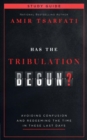Has the Tribulation Begun? Study Guide : Avoiding Confusion and Redeeming the Time in These Last Days - Book