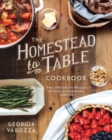 The Homestead-to-Table Cookbook : Over 200 Simple Recipes to Savor a Sustainable Lifestyle - Book