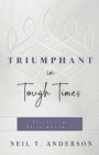 Triumphant in Tough Times : Devotions for Freedom in Christ - Book