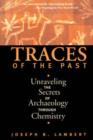 Traces Of The Past : Unraveling The Secrets Of Archaeology Through Chemistry - Book