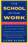 The School-to-work Revolution : How Employers And Educators Are Joining Forces To Prepare Tomorrow's Skilled Workforce - Book
