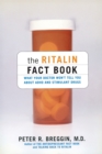 The Ritalin Fact Book : What Your Doctor Won't Tell You About ADHD And Stimulant Drugs - Book