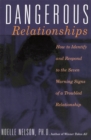 Dangerous Relationships : How To Identify And Respond To The Seven Warning Signs Of A Troubled Relationship - Book
