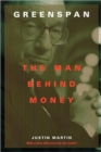 Greenspan : The Man Behind Money - Book