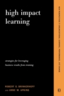 High Impact Learning : Strategies For Leveraging Performance And Business Results From Training Investments - Book