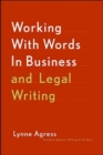 Working With Words In Business And Legal Writing - Book
