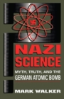 Nazi Science : Myth, Truth, And The German Atomic Bomb - Book