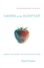 Lords Of The Harvest : Biotech, Big Money, And The Future Of Food - Book
