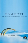 Mammoth : The Resurrection Of An Ice Age Giant - Book