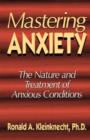 Mastering Anxiety : The Nature And Treatment Of Anxious Conditions - Book