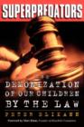 Superpredators : The Demonization Of Our Children By The Law - Book