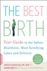 The Best Birth : Your Guide to the Safest, Healthiest, Most Satisfying Labor and Delivery - Book