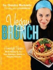 Vegan Brunch : Homestyle Recipes Worth Waking Up For--From Asparagus Omelets to Pumpkin Pancakes - Book