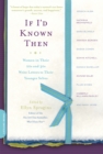 If I'd Known Then : Women in Their 20s and 30s Write Letters to Their Younger Selves - Book