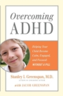 Overcoming ADHD : Helping Your Child Become Calm, Engaged, and Focused--Without a Pill - Book