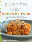 Gluten-Free Vegan Comfort Food : 125 Simple and Satisfying Recipes, from "Mac and Cheese" to Chocolate Cupcakes - Book