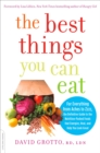 The Best Things You Can Eat : For Everything from Aches to Zzzz, the Definitive Guide to the Nutrition-Packed Foods that Energize, Heal, and Help You Look Great - eBook