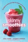 Skinny Smoothies : 101 Delicious Drinks that Help You Detox and Lose Weight - Book