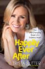 Happily Ever After : The Life-Changing Power of a Grateful Heart - Book
