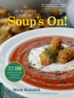 The 30-Minute Vegan: Soup's On! : More than 100 Quick and Easy Recipes for Every Season - Book