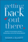 Getting Back Out There : Secrets to Successful Dating and Finding Real Love after the Big Breakup - Book