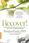 Recover! : An Empowering Program to Help You Stop Thinking Like an Addict and Reclaim Your Life - Book