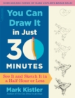 You Can Draw It in Just 30 Minutes : See It and Sketch It in a Half-Hour or Less - Book