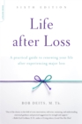 Life after Loss, 6th Edition : A Practical Guide to Renewing Your Life after Experiencing Major Loss - Book