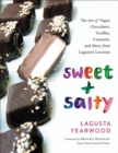 Sweet + Salty : The Art of Vegan Chocolates, Truffles, Caramels, and More from Lagusta's Luscious - Book