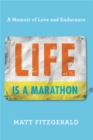 Life Is a Marathon : A Memoir of Love and Endurance - Book