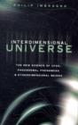 Interdimensional Universe : The New Science of UFOs, Paranormal Phenomena and Otherdimensional Beings - Book