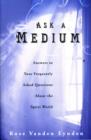 Ask A Medium : Answers to Your Frequently Asked Questions About the Spirit World - Book