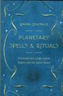 Planetary Spells and Rituals : Practicing Dark and Light Magick Aligned with the Cosmic Bodies - Book