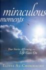 Miraculous Moments : True Stories Affirming That Life Goes on - Book
