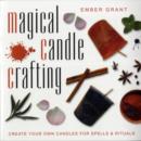Magical Candle Crafting : Create Your Own Candles for Spells & Rituals - Book